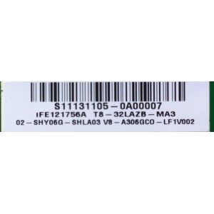 MAIN / TCL S11131105 / IFE121756A/ T8-32LAZB-MA3 / 02-SHY06G-SHLA03 / V8-A306GC0-LF1V002 / 40-DB37C3-SHXX3Q	