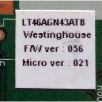 MAIN / WESTINGHOUSE 2970055002 / LT32CGN / LT32D / F/W ver:056 / Micro ver:021 / MODELOS LT46AGN43ATB / LTV-32W6HD