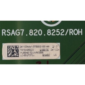 MAIN / SHARP 241103A / RSAG7.820.8252/ROH / TM18A9562G / HU65A6132UWR/3389 / 241102A / PANEL HD650S1U71-L1\S0\GM\CKD\ROH / HD650S1U71-L1\S0\GM\ROH / MODELO LC-65Q7370U	