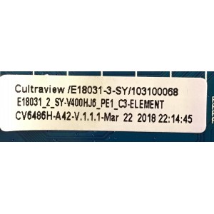 MAIN FUENTE PARA TV ELEMENT / NUMERO DE PARTE 103100068 / CV6486H-A42 / E18031-3-SY / 7.D6486HA42110.3B1 / 82K02571803YA0739 / PANEL T395-TGF-DLED / DISPLAY V400HJ6-PE1 / MODELO E2SW3918