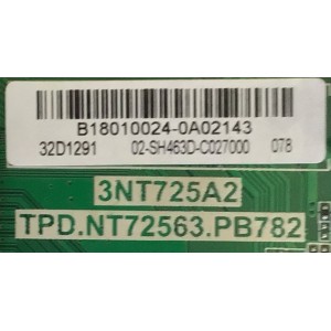 MAIN FUENTE PARA TV HKPRO  / B18010024 / TPD.NT72563.PB782 / 3NT725A2 / B18010024-0A02143 / 02-SH463D-C027000 / MODELOS  HKP32SM7 / 32D1291 / ESTA TARJETA ES CHINA  Y ES UTILIZADA EN DIFERENTES MARCAS Y MODELOS