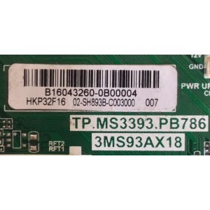 MAIN FUENTE PARA TV HKPRO / B16043260 / TP.MS3393.PB786 / 3MS93AX18 / 02-SH893B-C003000 / MODELO HKP32F16 / ESTA TARJETA ES CHINA Y ES UTILIZADA EN DIFERENTES MARCAS Y MODELOS / ENTRAR A DESCRIPCIÓN DEL PRODUCTO