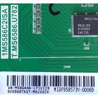 MAIN PARA TV TCL / NUMERO DE PARTE SVS568TA07-MA200CK / V8-MS86ANA-LF1V129 / MIDF958573V / 1MS586C2ISA / T.MS6586.U782 / ESTA TARJETA ES CHINA Y ES UTILIZADA EN VARIAS MARCAS Y MODELOS / ENTRAR A DESCRIPCION DEL PRODUCTO