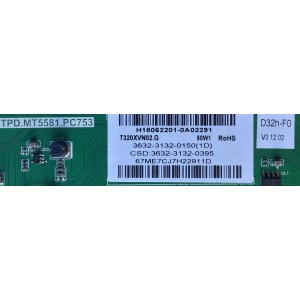 MAIN FUENTE PARA TV VIZIO / NUMERO DE PARTE  3632-3132-0150 / TPD.MT5581.PC753 / 3632-3132-0395 / H18062201-0A02291 / 67ME7CJ7H22911D / PANEL T320XVN02.G / DISPLAY T320XVN02.G / MODELO D32H-F0 LAUAVMKU 