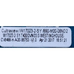 MAIN PARA TV WESTINGHOUSE / NUMERO DE PARTE W17023-2-SY / CV6488H-A / 890-M00-06ND2 / 7.D6488HA2000.0004 / B83D4EC0B258 / THTF4K0TT00412550 / 06ND2174RBA0224 / 75H05051704BA0326 / PANEL'S T430-DXC-DLED / T430QVN03.3 / MODELO WD43UB4530