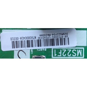 MAIN PARA TV TCL / SVSMS22F04-MA200AA / 40-MS22F1-MAB2HG / MS22F1 / V8-ST22K01-LF1V2232 / NTV000041A-00318 / ESTA TARJETA ES CHINA Y ES UTILIZADA EN DIFERENTES MARCAS Y MODELOS / ENTRAR A DESCRIPCIÓN DEL PRODUCTO 