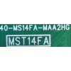 MAIN PARA TV TCL / NUMERO DE PARTE 08-CM40TML-LC225AA / 40-MS14FA-MAA2HG / MST14FA / 08-MST1408-MA200AA / 08-MST1408-MA300AA / V8-ST14K01-LF1V2033 / CMXTC17206 / MODELO 40S325