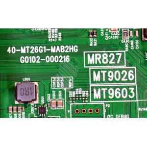 MAIN ORIGINAL PARA TV TCL 4K UHD HDR FIRE TV / NUMERO DE PARTE G0301-000264 / 40-MT26G1-MAB2HG / G0102-000216 / MR827 / MR9026 / MT9603 / G0301-000264-Z00 / G0301-000264-Z0S / V8-M026T01-LF / DISPLAY CV580U3-L02 REV:01 / MODELO 58S571F