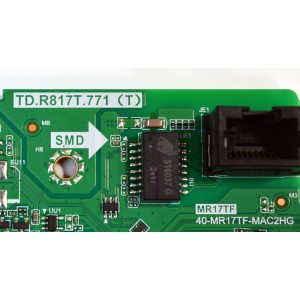 KIT DE TARJETAS ORIGINAL PARA TV TCL / NUMERO DE PARTE MAIN 30900-000110 / TD.R817T.771 (T) / 30901-000127 / MR17TF / V8-MR17K01-LF / FUENTE 30805-000458 / G0101-000200 / 40-L17EW2-PWB1KG / PANEL LVU650NDAL / DISPLAY ST6451D06-3 VER.2.1 / MODELO 65S41BR