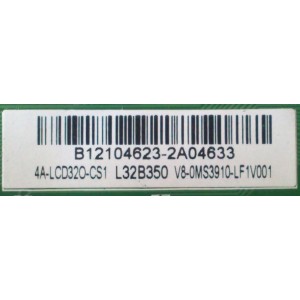 MAIN / 4A-LCD320-CS1 / B12104623 / V8-0MS3910-LF / 4A-LCD320-CS1 / T.MS3391.73 L32B350	